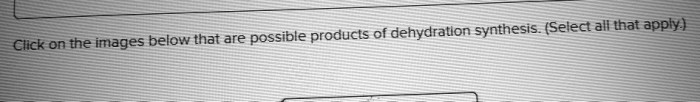 Select the true statement about dehydration synthesis or hydrolysis.